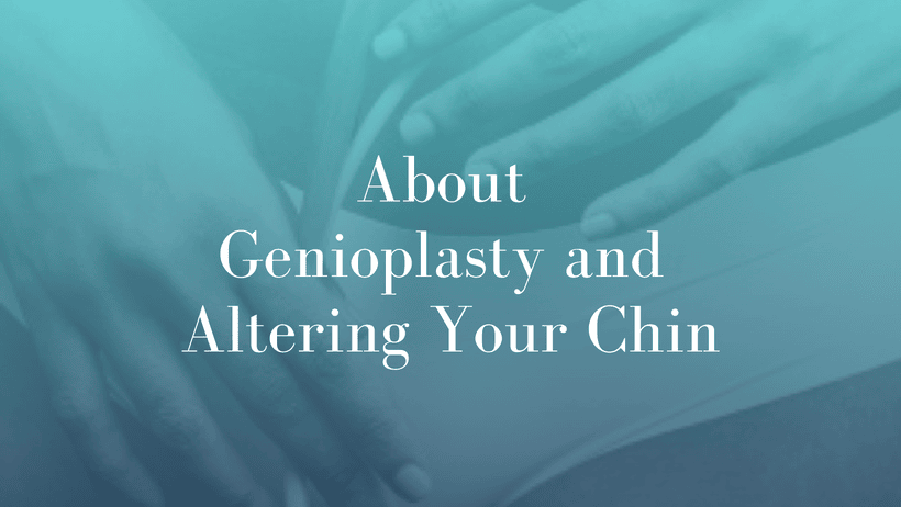 About Genioplasty and Altering Your Chin