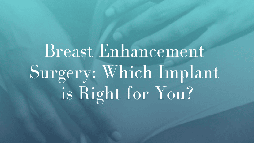 Breast Enhancement Surgery_ Which Implant is Right for You