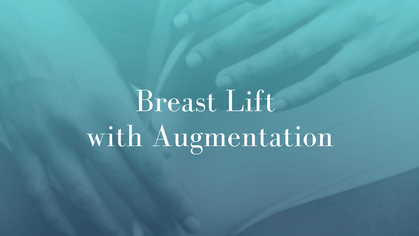 Breast Lift with Augmentation