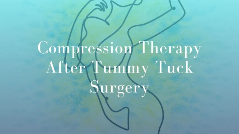 Compression Therapy After Abdominoplasty / Tummy Tuck Surgery