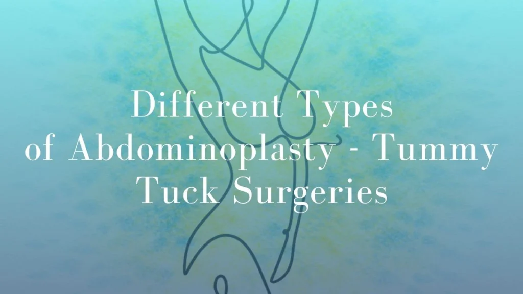 Different Types of Abdominoplasty - Tummy Tuck Surgeries - Mark Kohout