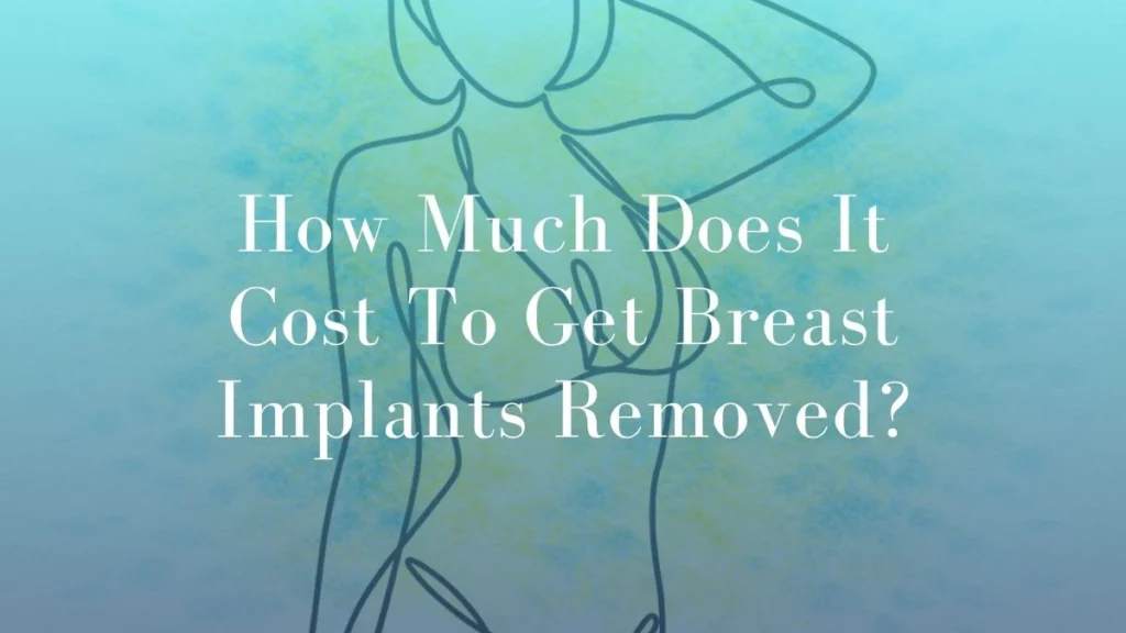 How Much Does It Cost To Get Breast Implants Removed - Mark Kohout