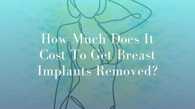 How Much Does It Cost To Get Breast Implants Removed?