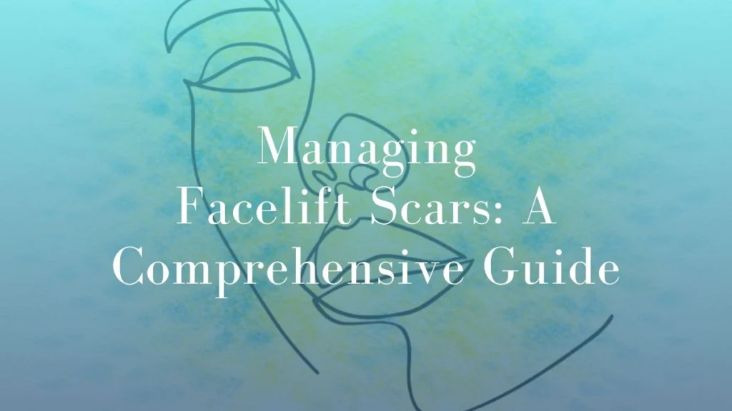 Managing Facelift Scars A Comprehensive Guide - Mark Kohout