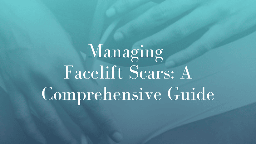 Managing Facelift Scars_ A Comprehensive Guide