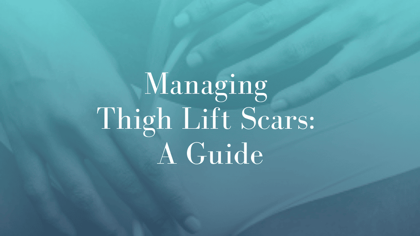 Managing Thigh Lift Scars A Guide Featured Image Text On Blue