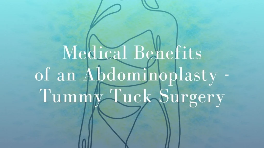 Medical Benefits of an Abdominoplasty - Tummy Tuck Surgery - Mark Kohout