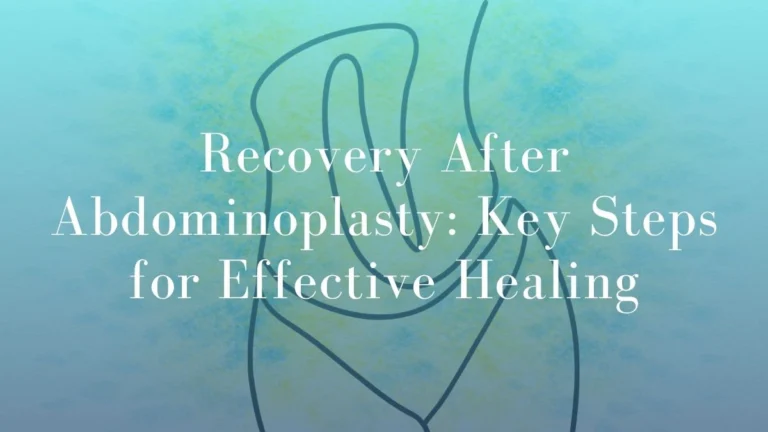Healing After Abdominoplasty: Key Steps for Effective Recovery