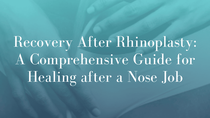 Recovery After Rhinoplasty_ A Comprehensive Guide for Healing after a Nose Job