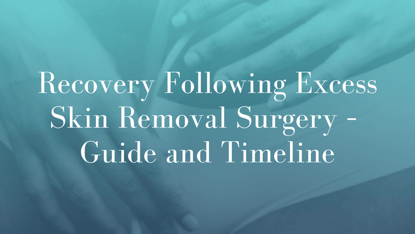 Recovery Following Excess Skin Removal Surgery – Guide and Timeline 1