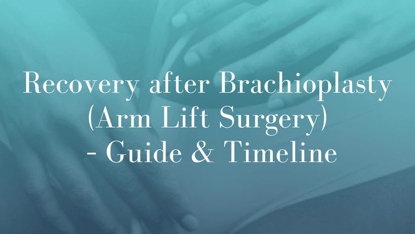 Recovery after Brachioplasty (Arm Lift Surgery) – Guide & Timeline