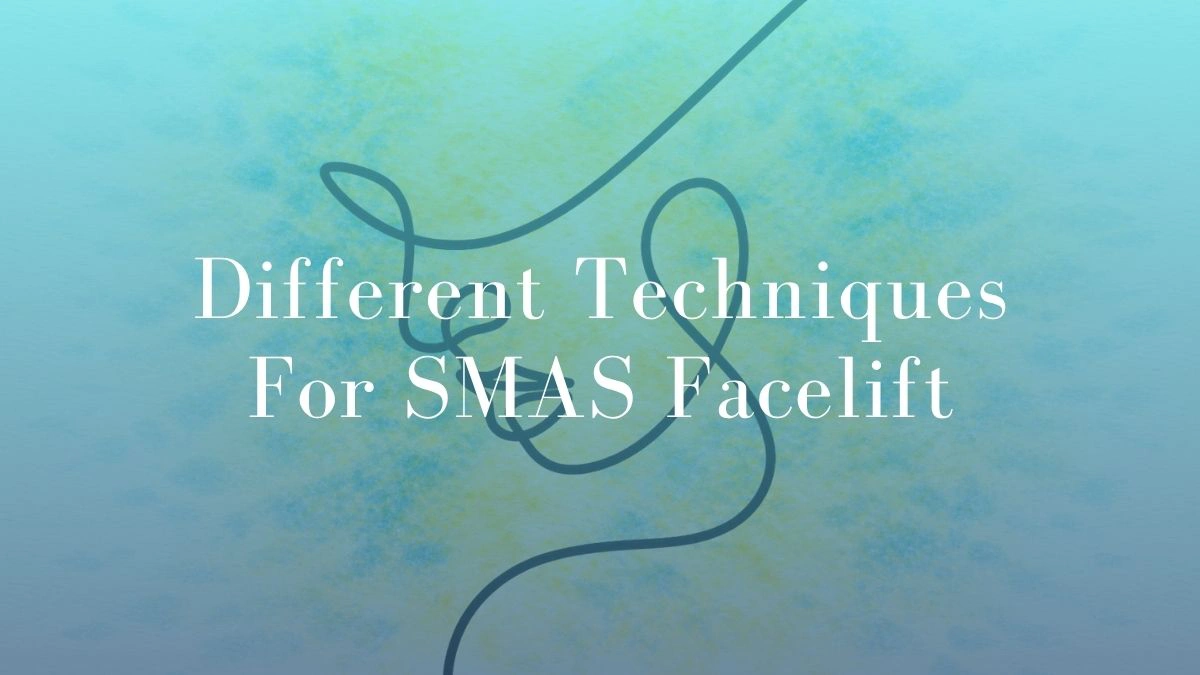 Different Techniques For SMAS Facelift - Mark Kohout