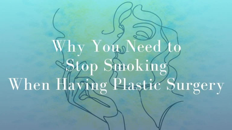 Why You Need to Stop Smoking When Having Plastic Surgery