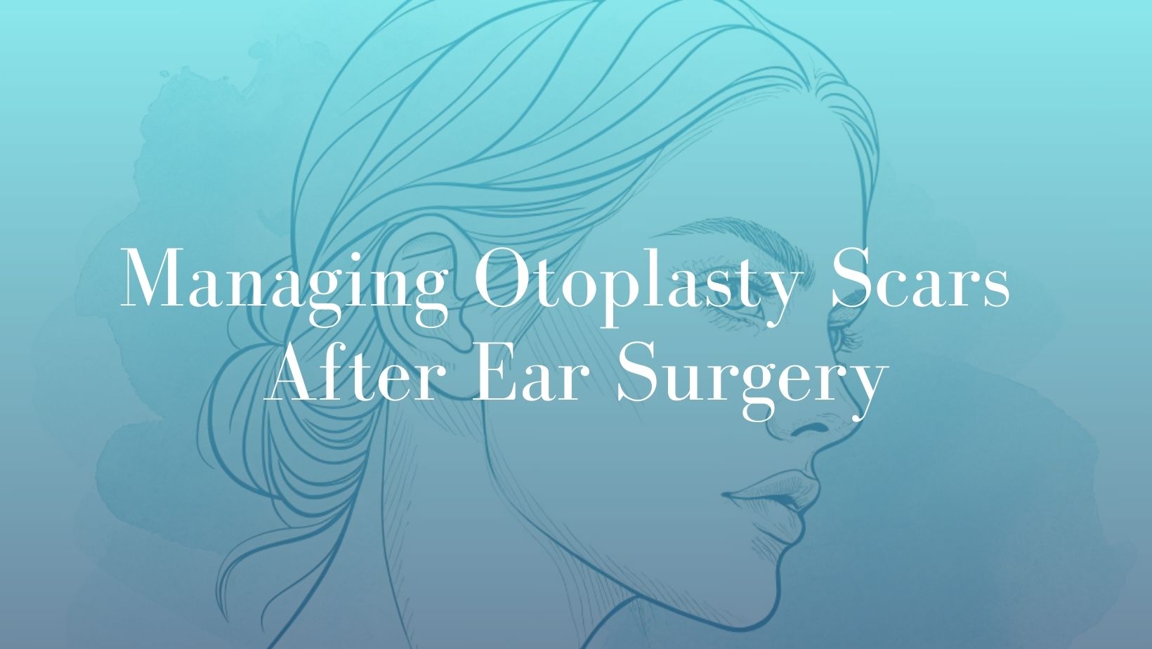 Managing Otoplasty Scars After Ear Surgery - Image Dr. Mark Kohout face surgery