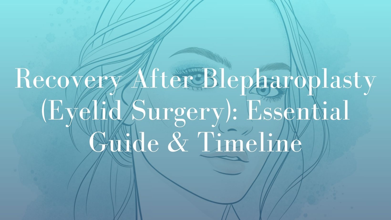 Recovery After Blepharoplasty (Eyelid Surgery)_ Essential Guide & Timeline - Surgery Image Face Sydney Dr. Mark Kohout