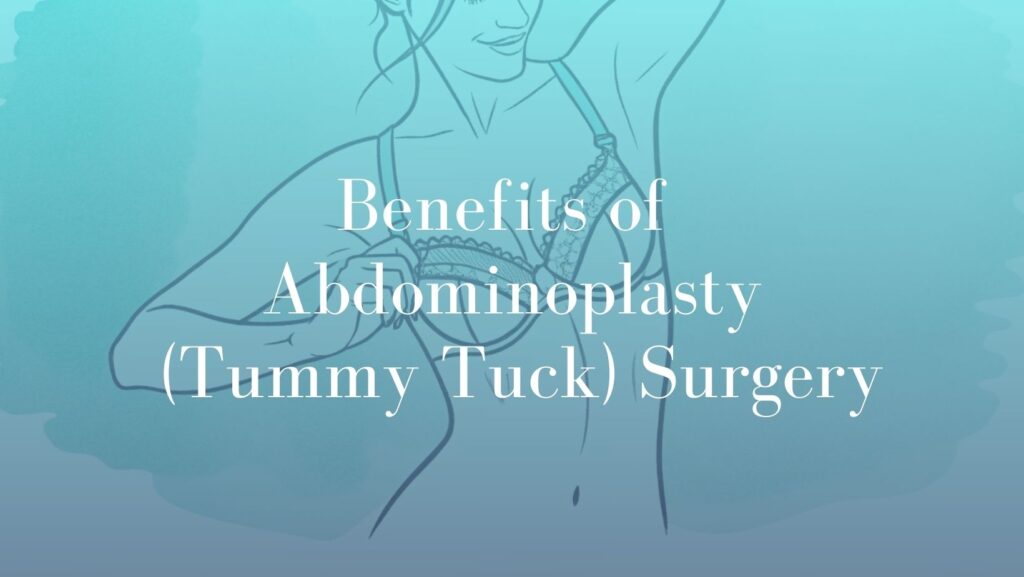 Benefits of Abdominoplasty (Tummy Tuck) Surgery - Image Dr. Mark Kohout
