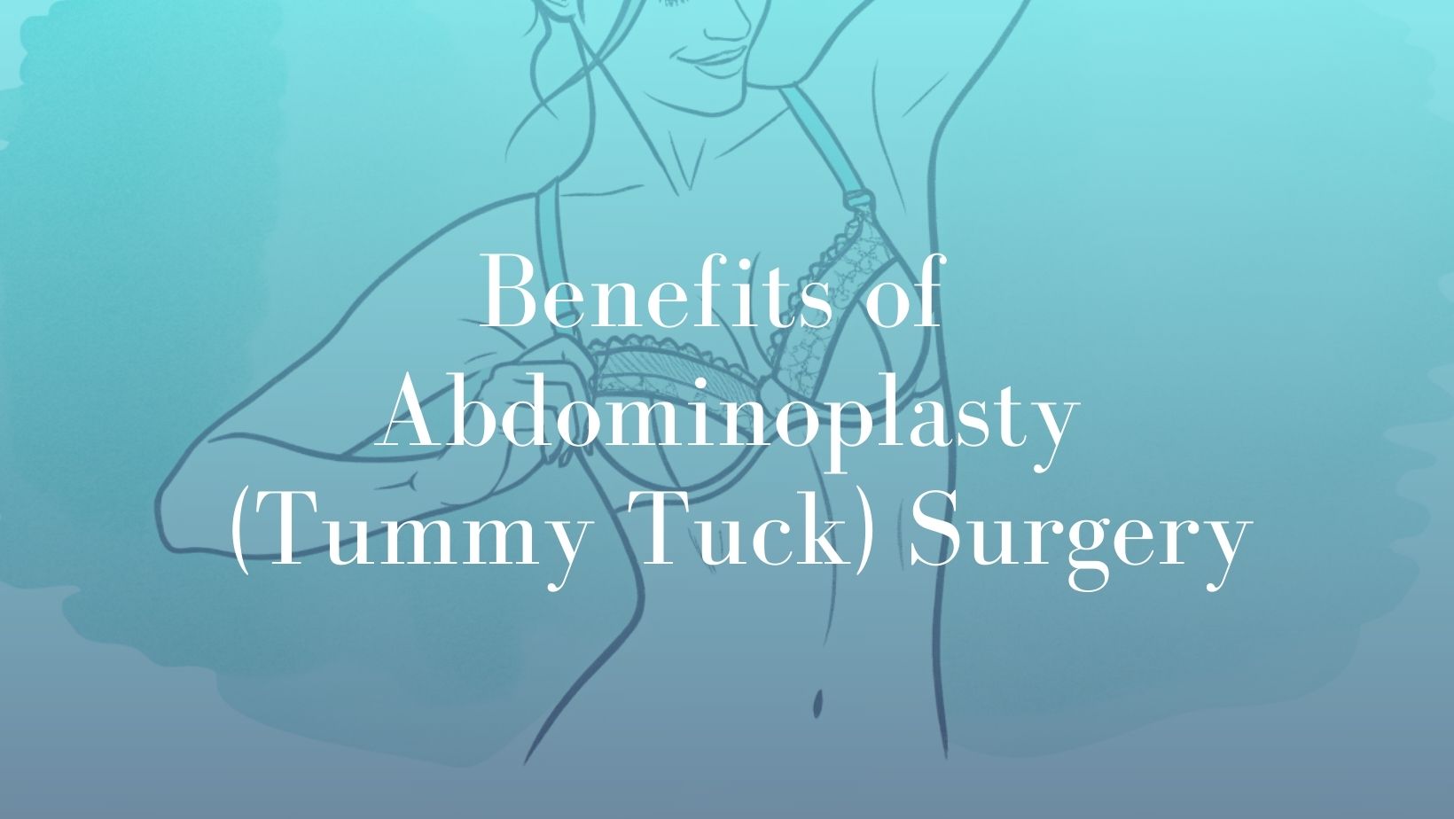 Benefits of Abdominoplasty (Tummy Tuck) Surgery - Image Dr. Mark Kohout