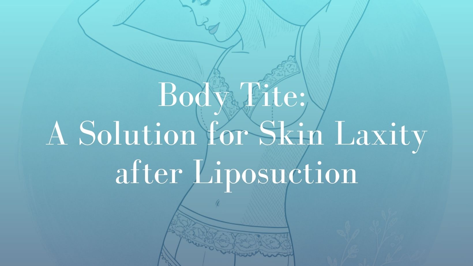 Image Body Tite_ A Solution for Skin Laxity after Liposuction- Dr. Mark Kohout
