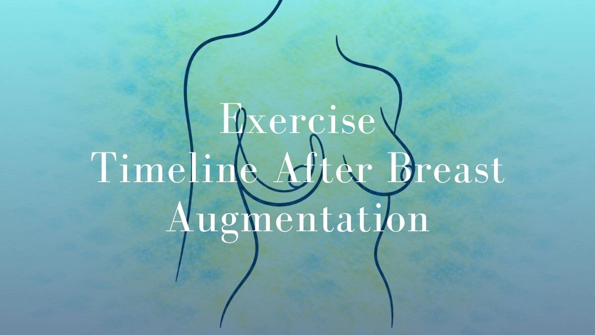 Exercise Timeline After Breast Augmentation - Mark Kohout