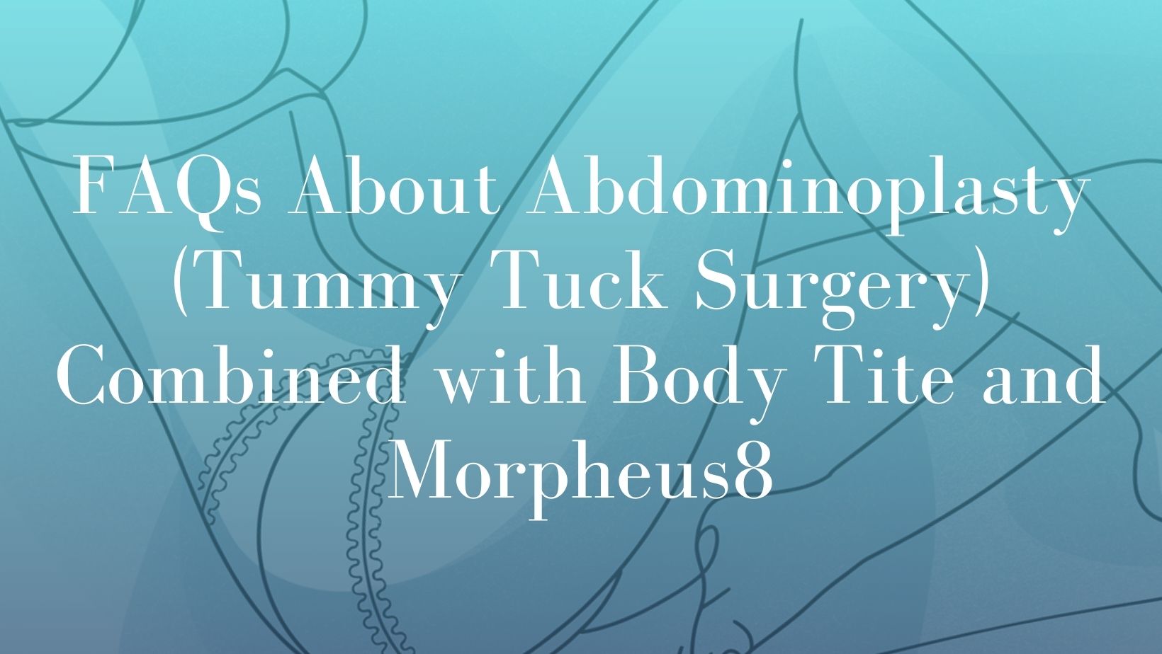 FAQs-About-Abdominoplasty-Tummy-Tuck-Surgery-Combined-with-Body-Tite-and-Morpheus8 - Dr. Mark Kohout Image Sydney