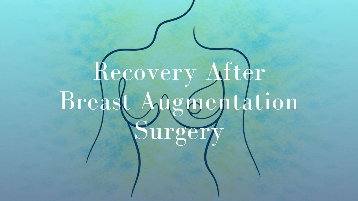 Recovery After Breast Augmentation Surgery