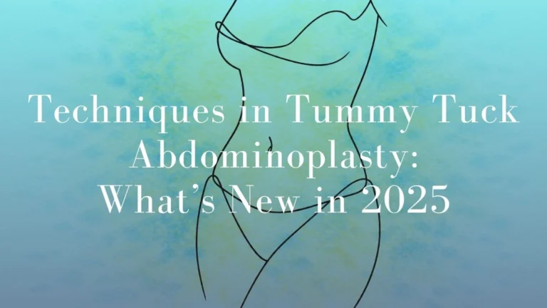Techniques in Tummy Tuck – Abdominoplasty: What’s New in 2025
