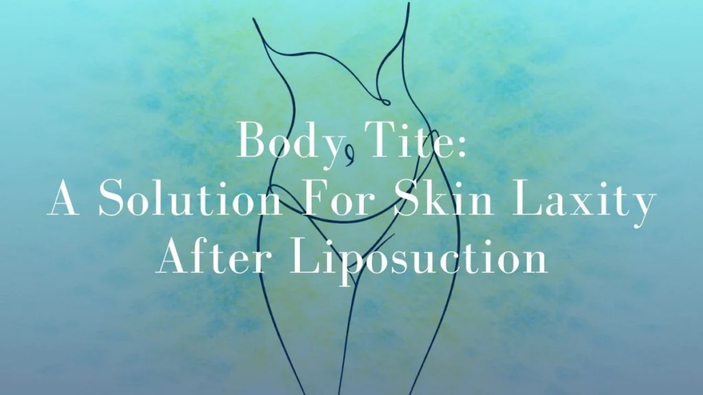 Body Tite A Solution For Skin Laxity After Liposuction - Mark Kohout