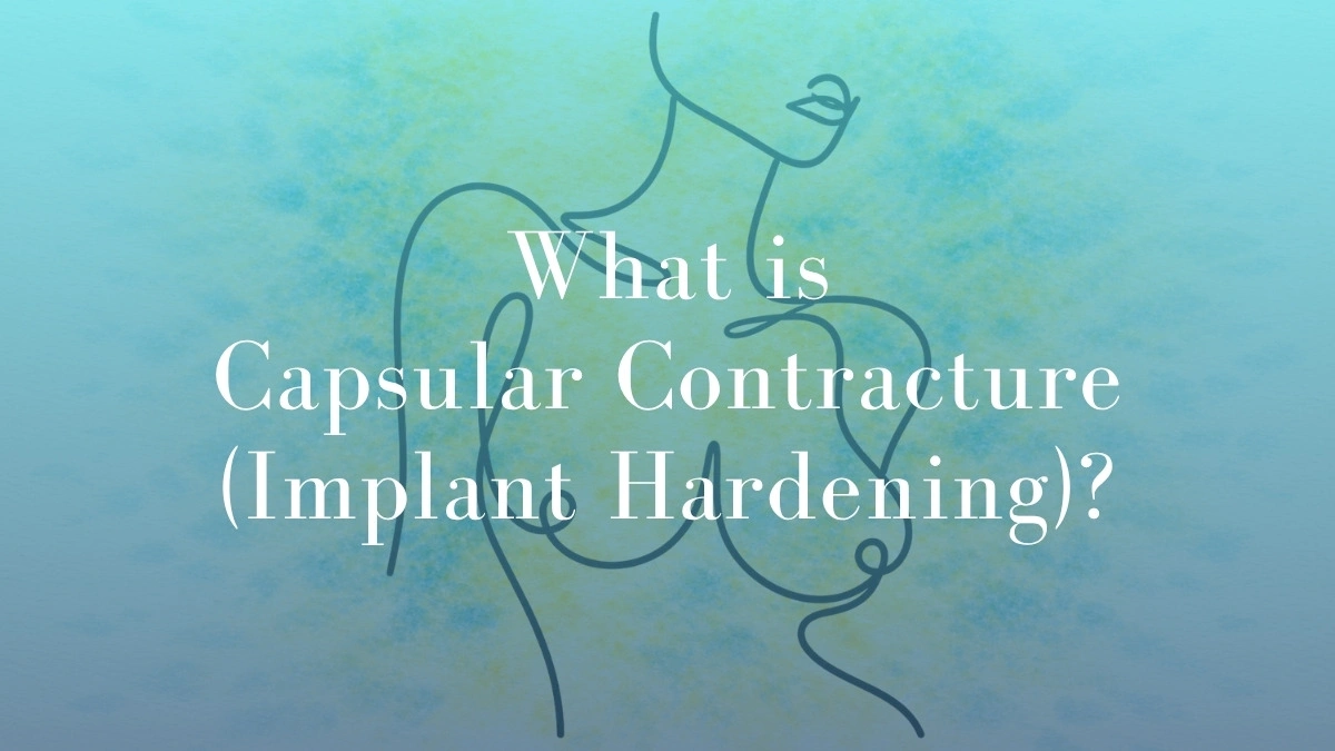 What is Capsular Contracture (Implant Hardening) - Dr Mark Kohout