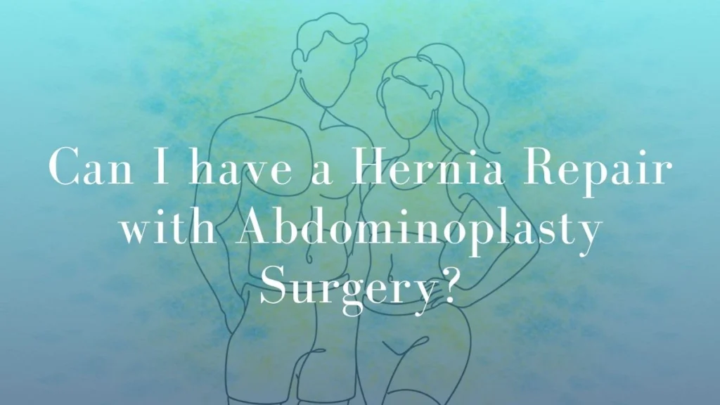 Can I have a Hernia Repair with Abdominoplasty Surgery - Dr Mark Kohout