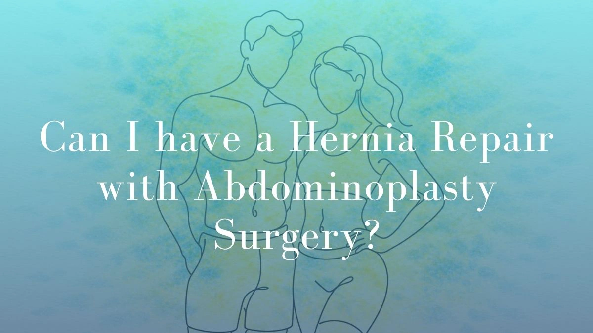 Can I have a Hernia Repair with Abdominoplasty Surgery - Dr Mark Kohout
