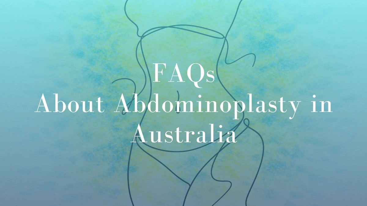 FAQs About Abdominoplasty in Australia