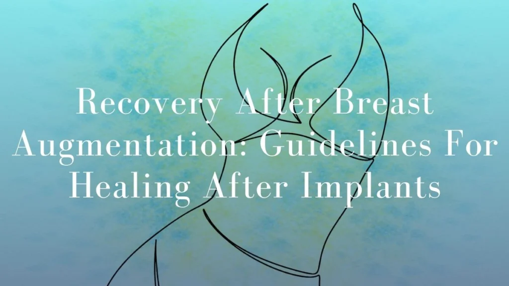 Recovery After Breast Augmentation Guidelines For Healing After Implants - Mark Kohout