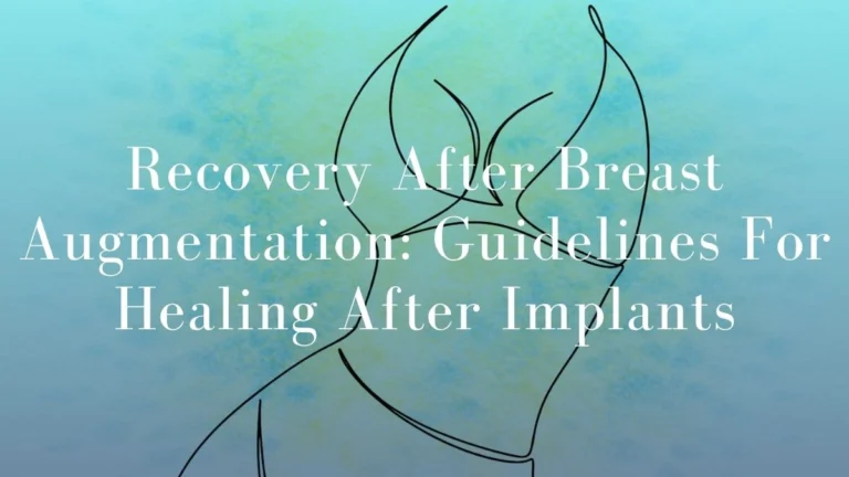 Recovery After Breast Augmentation: Guidelines for Healing after Implants