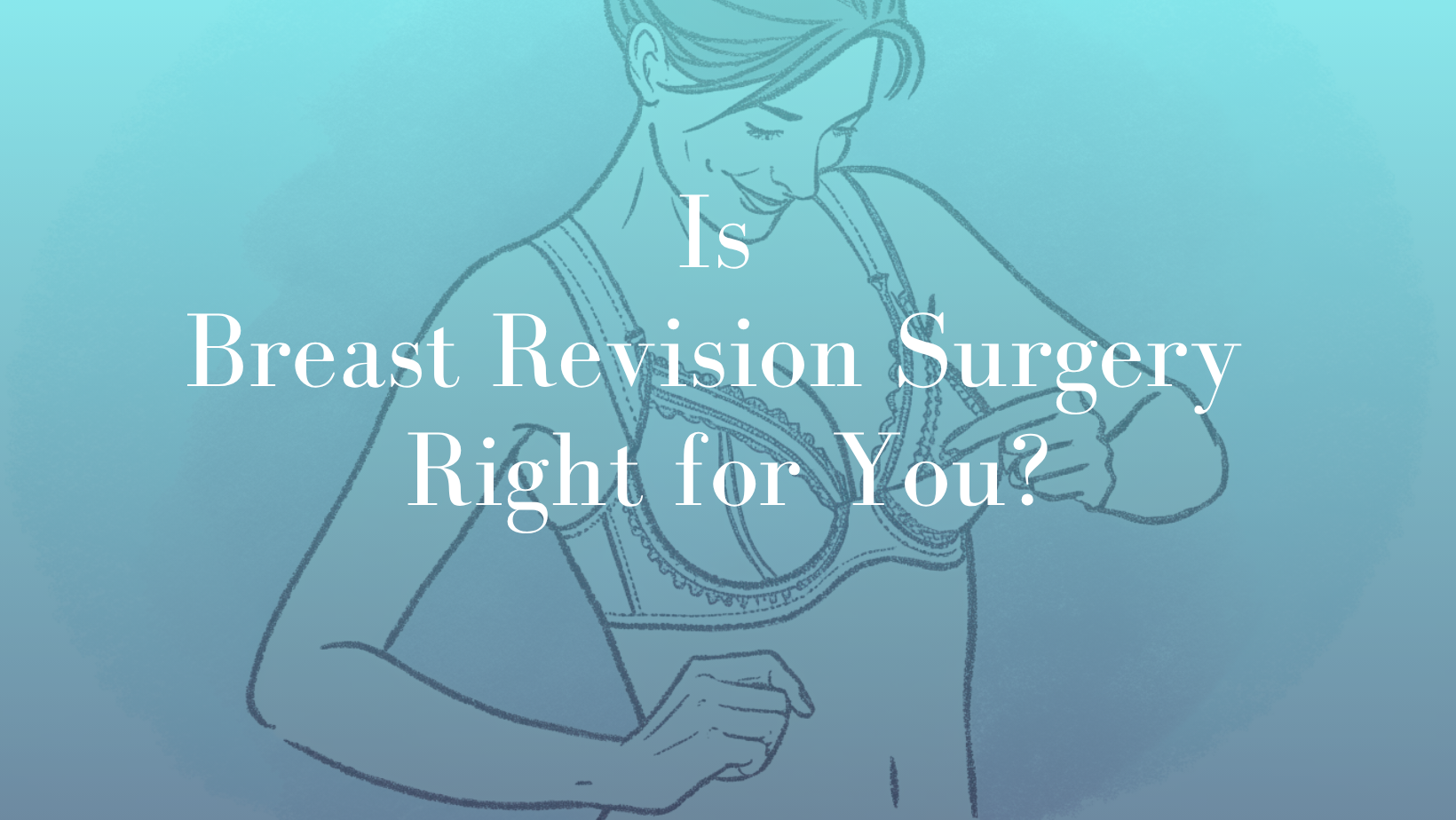 Is Breast Revision Surgery Right for You Blog by Mark Kohout Featured Image