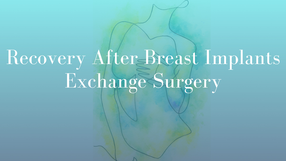 Recovery After Breast Implants Exchange Surgery by Dr Mark Kohout
