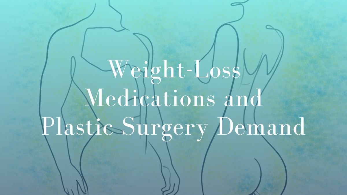 Weight-Loss Medications and Plastic Surgery Demand - Featured Image Dr Mark Kohout