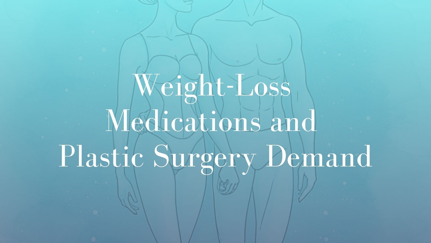 Weight-Loss Medications and Plastic Surgery Demand - Dr Mark Kohout