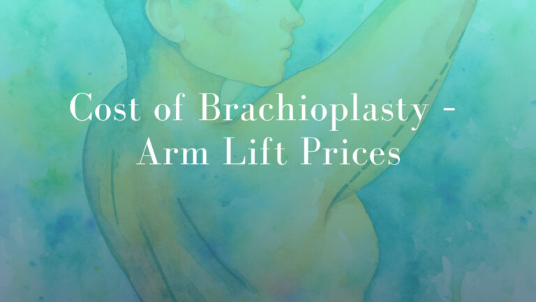 Cost of Brachioplasty – Arm Lift Prices