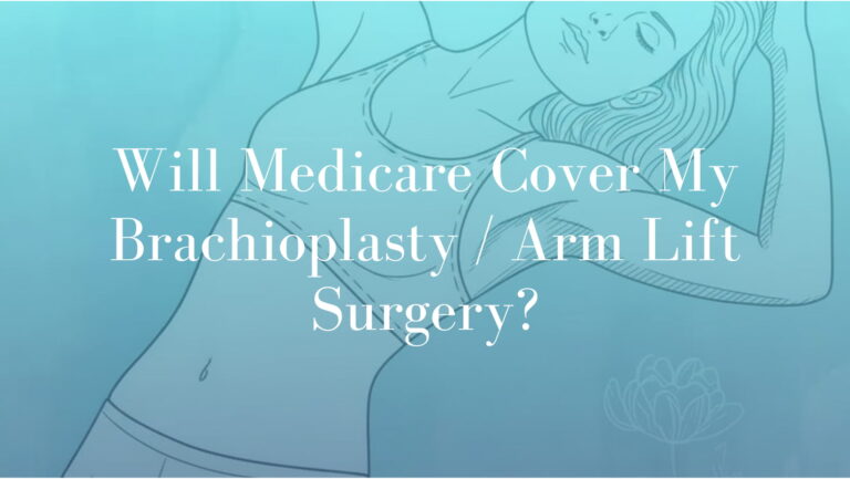 Will Medicare Cover My Brachioplasty / Arm Lift Surgery?