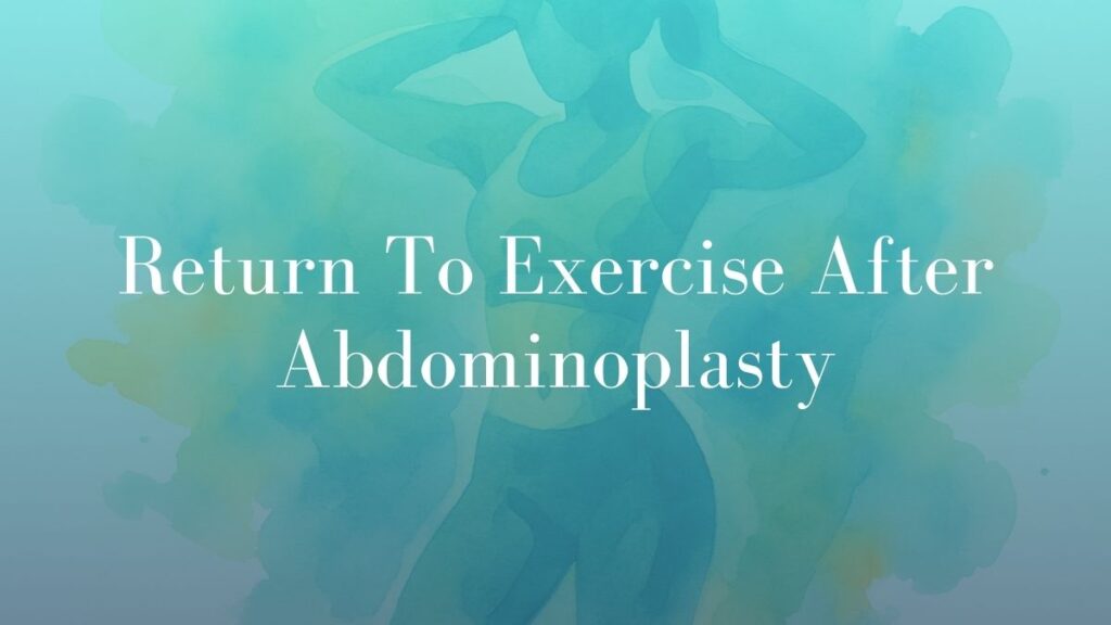 Return To Exercise After Abdominoplasty - Dr Mark Kohout