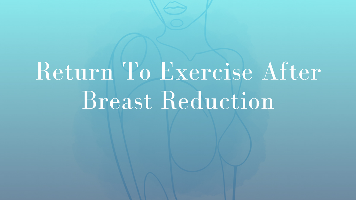 Return To Exercise After Breast Reduction by Dr Mark Kohout