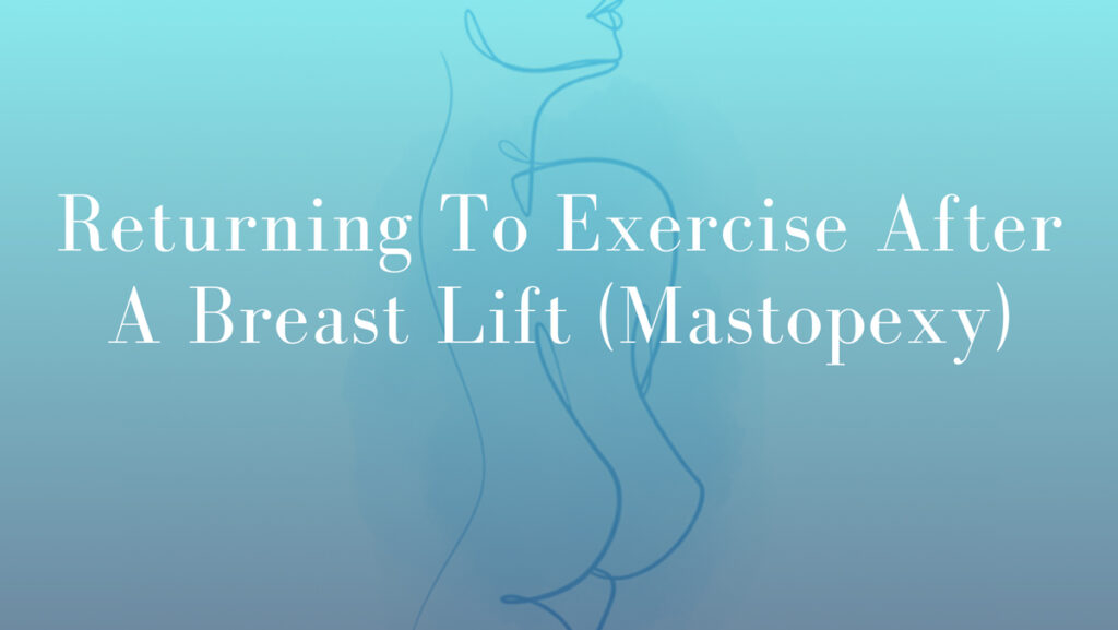 Featured Image - Returning To Exercise After A Breast Lift (Mastopexy) by Dr Mark Kohout