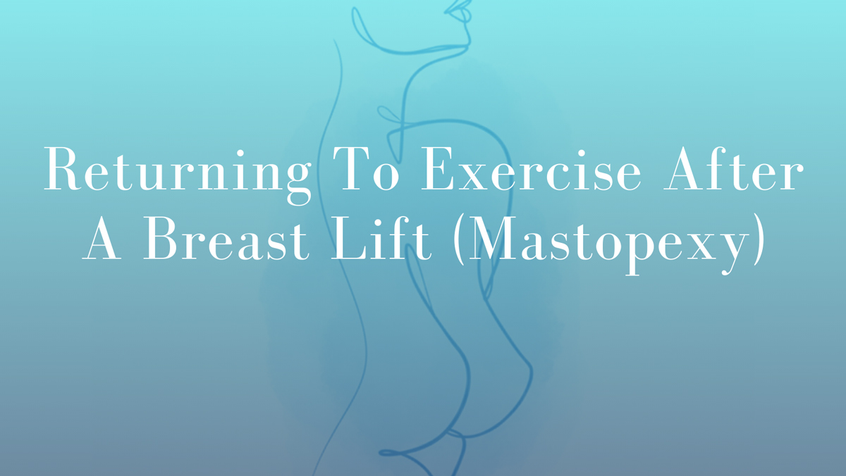 Featured Image - Returning To Exercise After A Breast Lift (Mastopexy) by Dr Mark Kohout