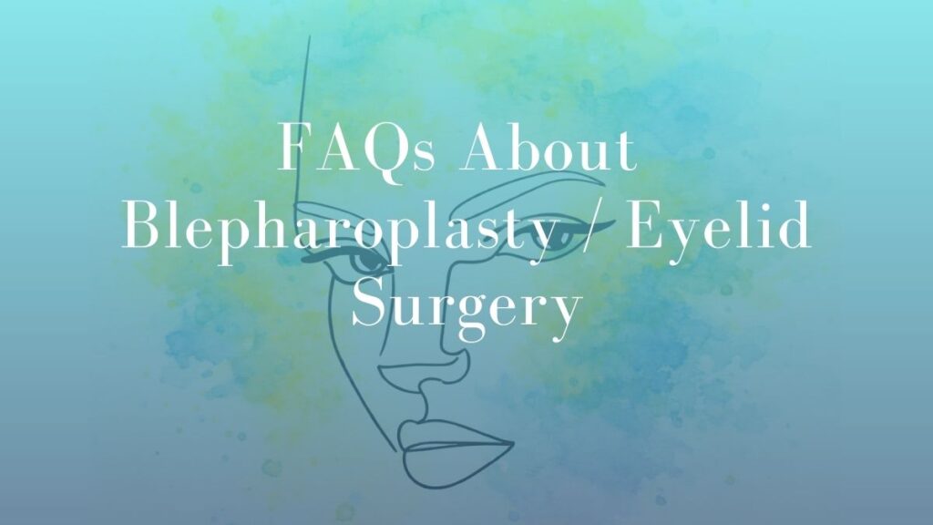 FAQs About Blepharoplasty Eyelid Surgery - Featured Image