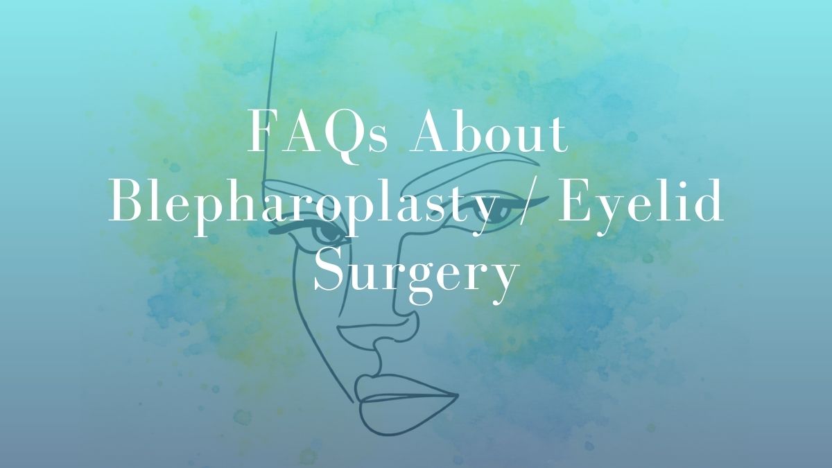 FAQs About Blepharoplasty Eyelid Surgery - Featured Image