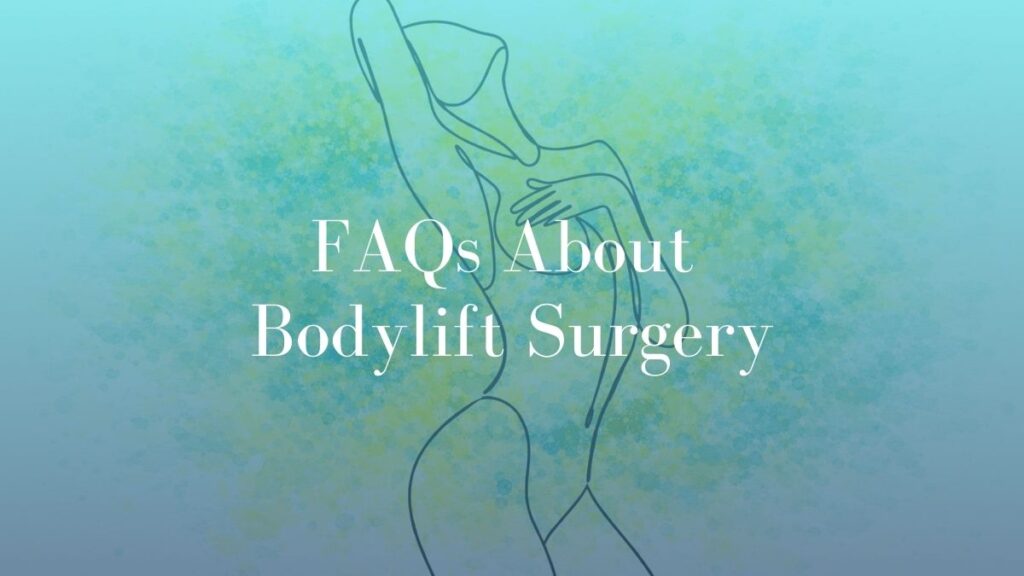 FAQs About Bodylift Surgery - Dr Mark Kohout