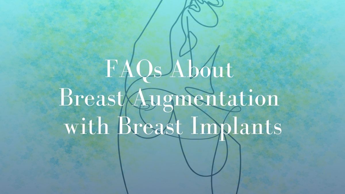 FAQs About Breast Augmentation with Breast Implants - Dr Mark kohout