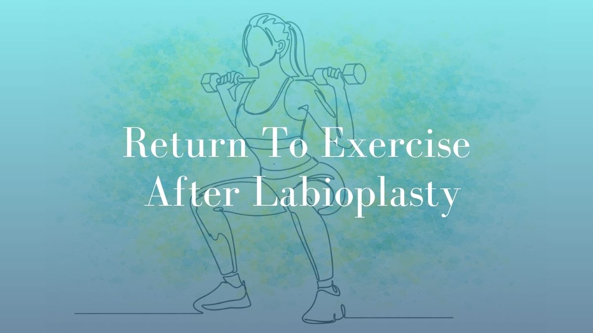 Return To Exercise After Labioplasty - Dr Mark Kohout