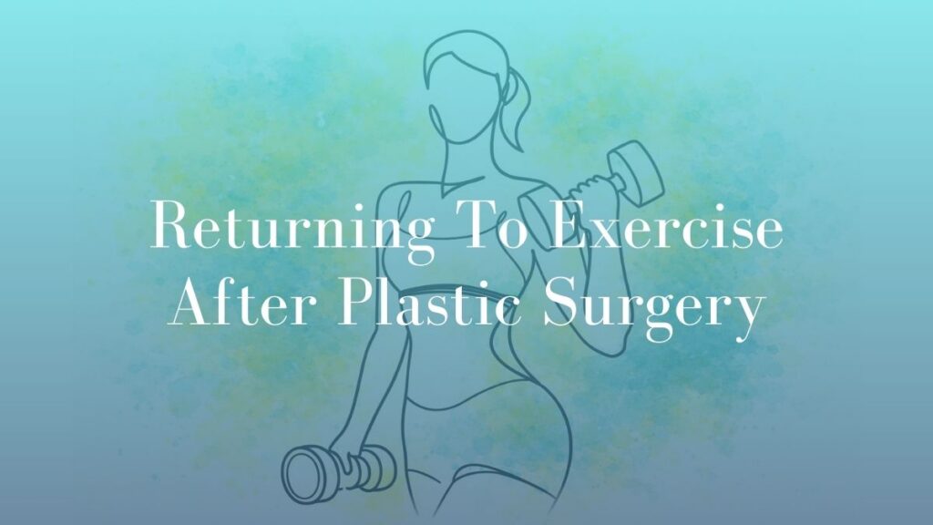 Returning To Exercise After Plastic Surgery - Dr Mark Kohout