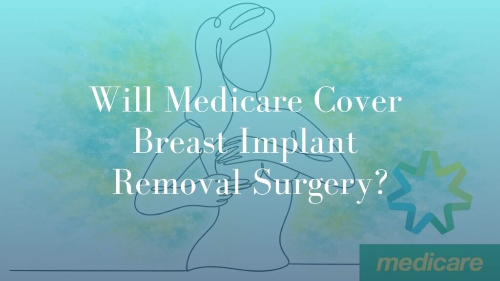 Will Medicare cover Breast Implant Removal Surgery - Dr Mark Kohout Featured Image